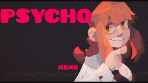 MEME】PSYCHO_哔哩哔哩_bilibili