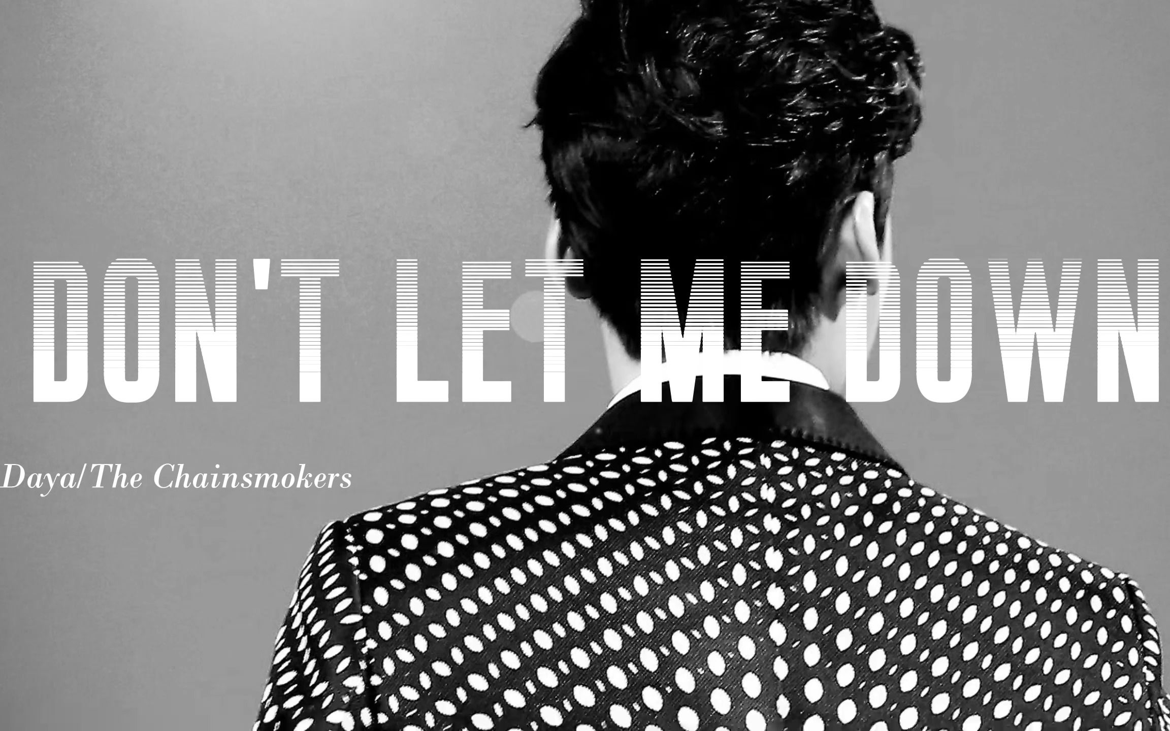 动态歌词 《dont let me down》 | daya/the chainsmokers