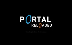 Download Video: 《传送门》10周年纪念！民间作《Portal Reloaded》现已登陆Steam