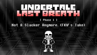 Download Video: [Undertale: The Last Breath] Phase 1 - Not A Slacker Anymore. (FKW's Cover)