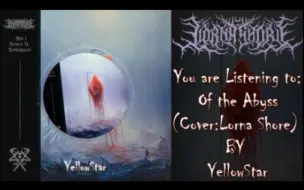 Download Video: 【交响黑死核翻唱】Of the Abyss-Lorna Shore(Vocal Cover By YellowStar)