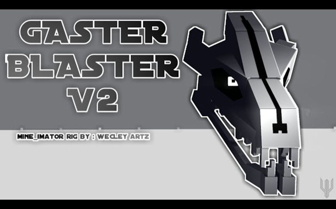 [图]【 Gaster Blaster Rig V1 and V2 】mine imator by wecley | Mentrix