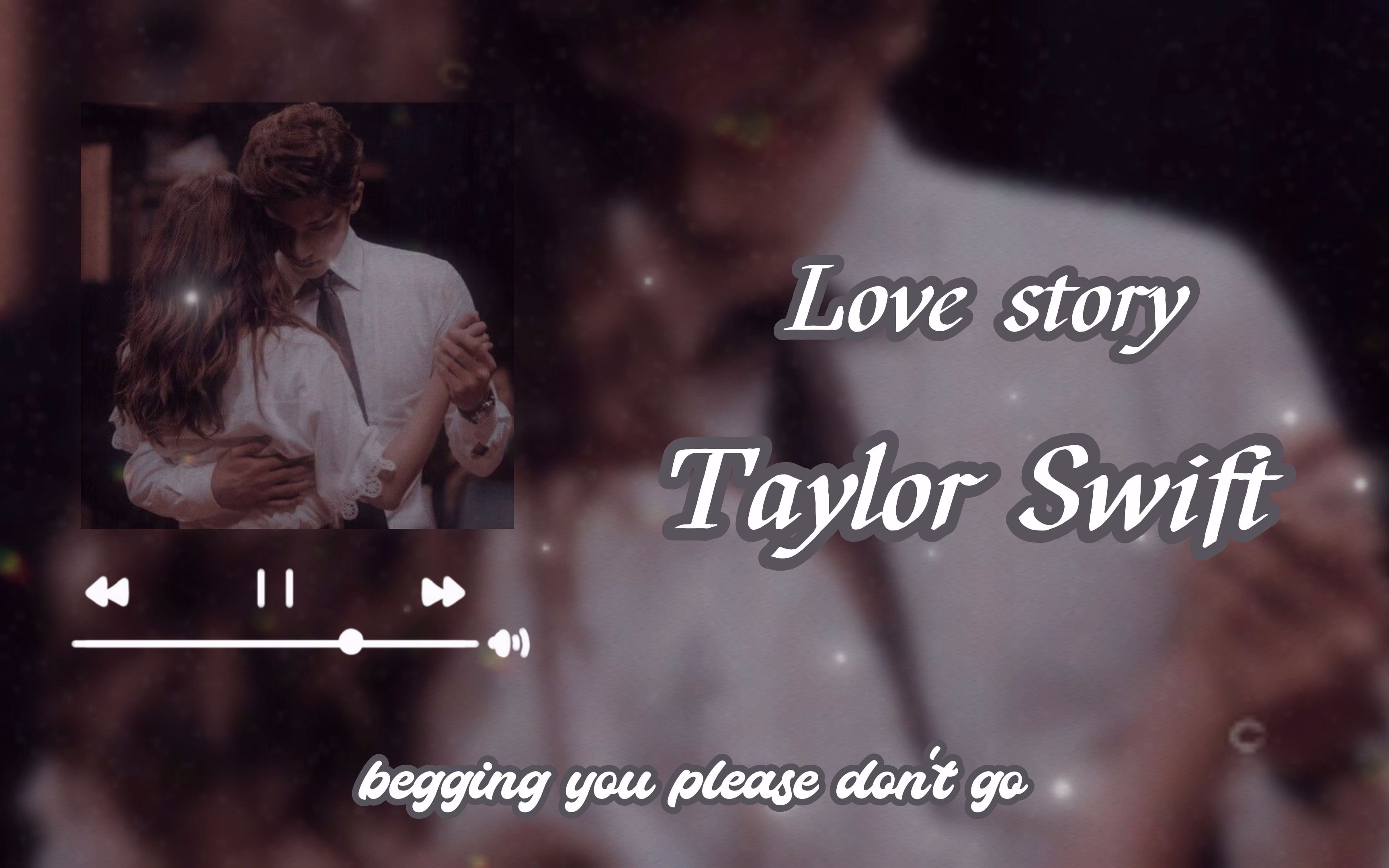 [图]搬+自叠//《Love story》-Taylor Swift//你是个例外，他再也找不到像你这样的女孩了