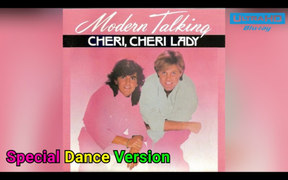 [图]Modern Talking - Cheri Cheri Lady ( Special Dance Version ) HD