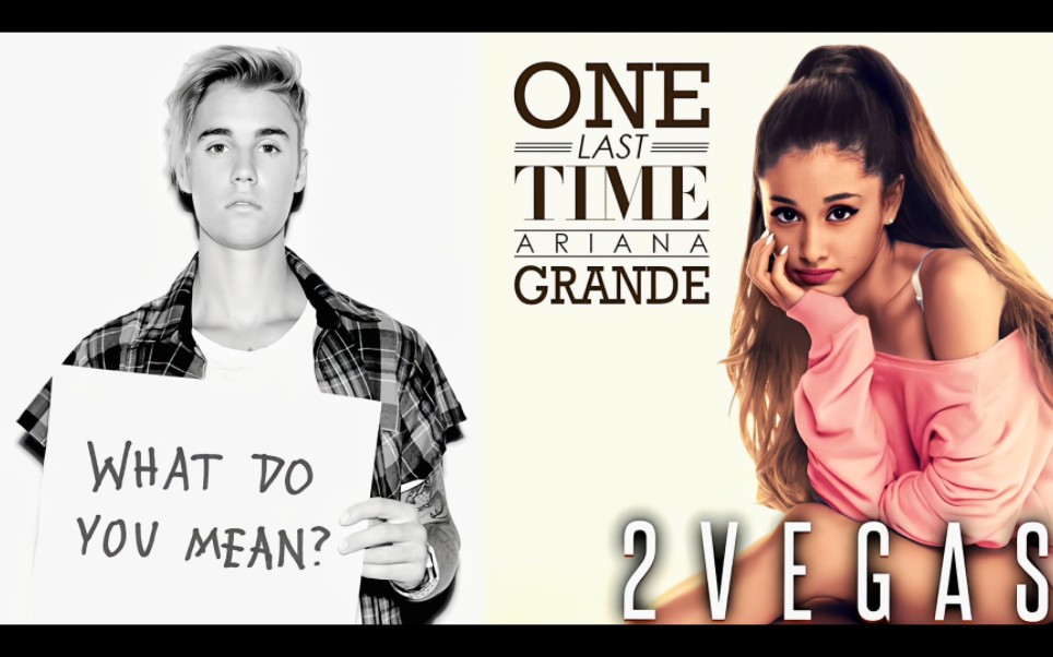 [图]What Do You Mean ? × One Last Time - Justin Bieber & Ariana Grande（Mashup）