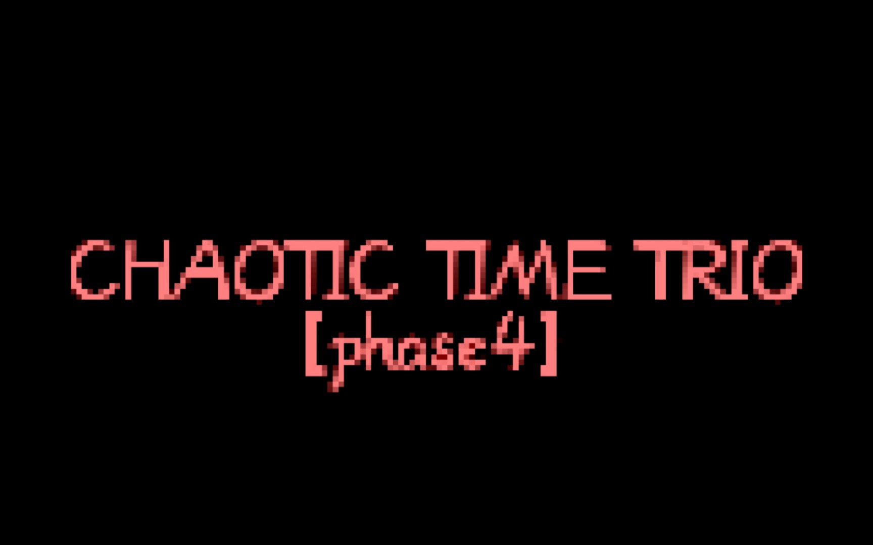 『chaotic time trio』phase 4 (预告)