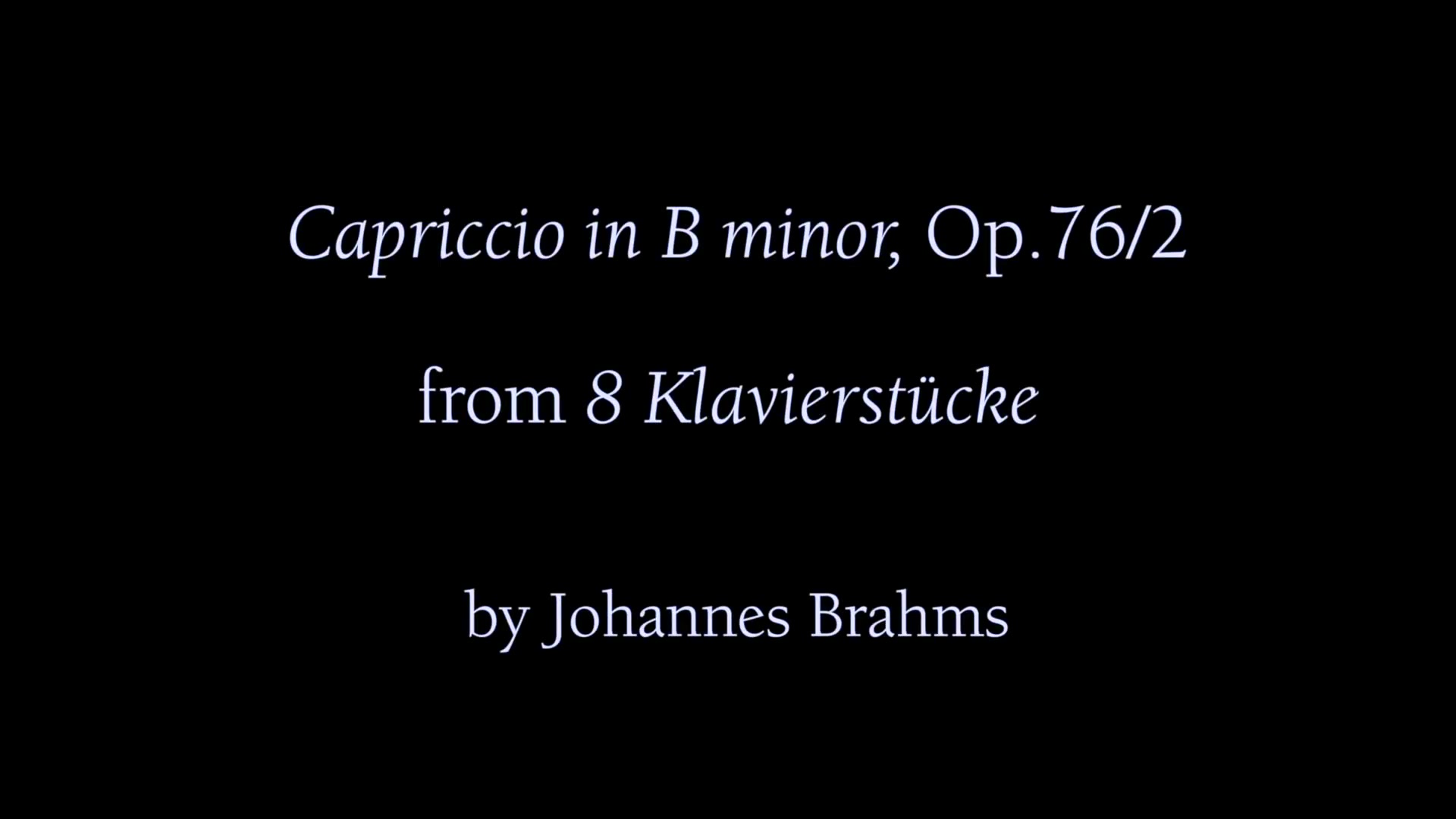 [图]勃拉姆斯-八首钢琴小品 Op.76 B小调随想曲Johannes BrahmsPiano Piece Opus 76: Capriccio In B Minor