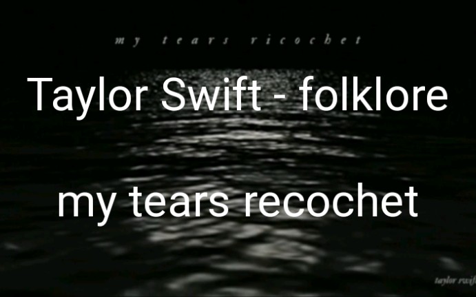 [图]Taylor Swift - my tears recochet(official lyric video)