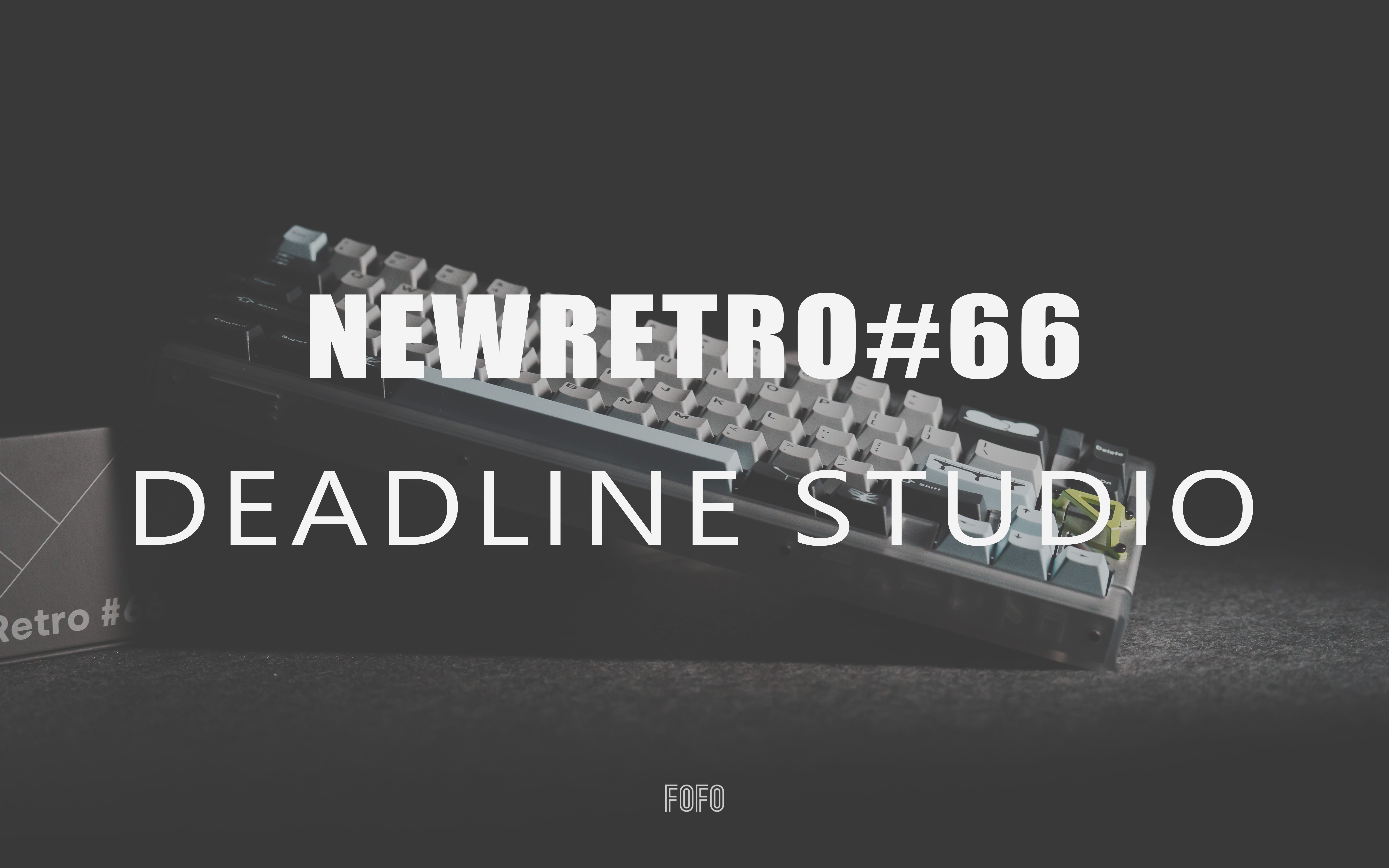 # 现代与复古的碰撞这把键盘太炫酷啦! / Deadline Studio  NewRetro#66 客制化键盘 沉浸式组装 黑曜石轴哔哩哔哩bilibili