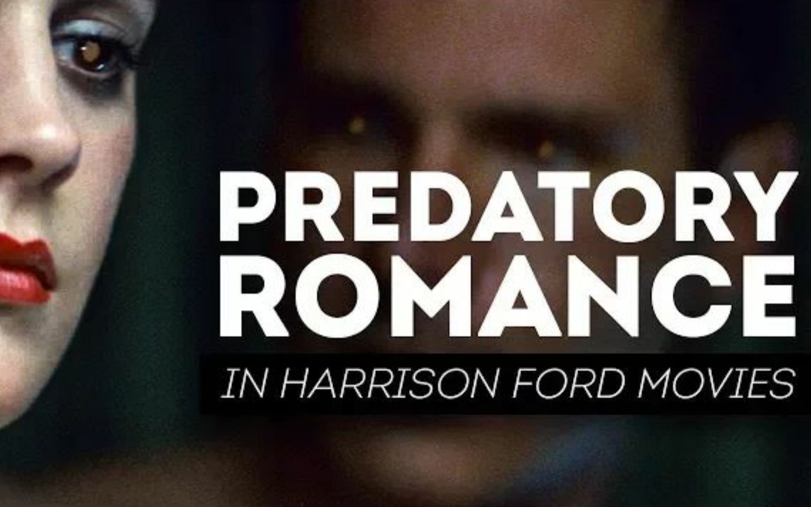 【PopCultureDetective】[CC]作为侵略性男性的哈里森福特|Predatory Romance in Harrison Ford Movies哔哩哔哩bilibili