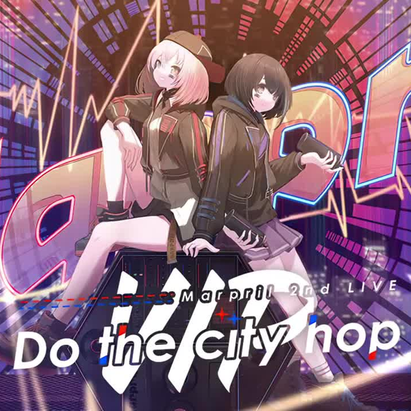 2日間限定公開】Marpril 2nd Anniversary Live「Do the city hop