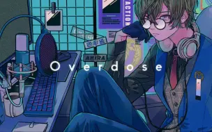 Download Video: 【翻唱】Overdose / 四季凪アキラ(Cover)