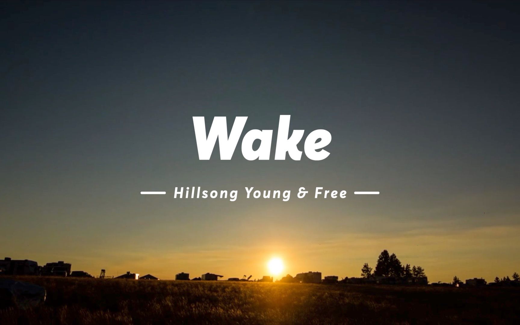 [图]要想赢，就不要怕输，只要活着，就是干 《Wake (Live from Summercamp) - Hillsong Young & Free》