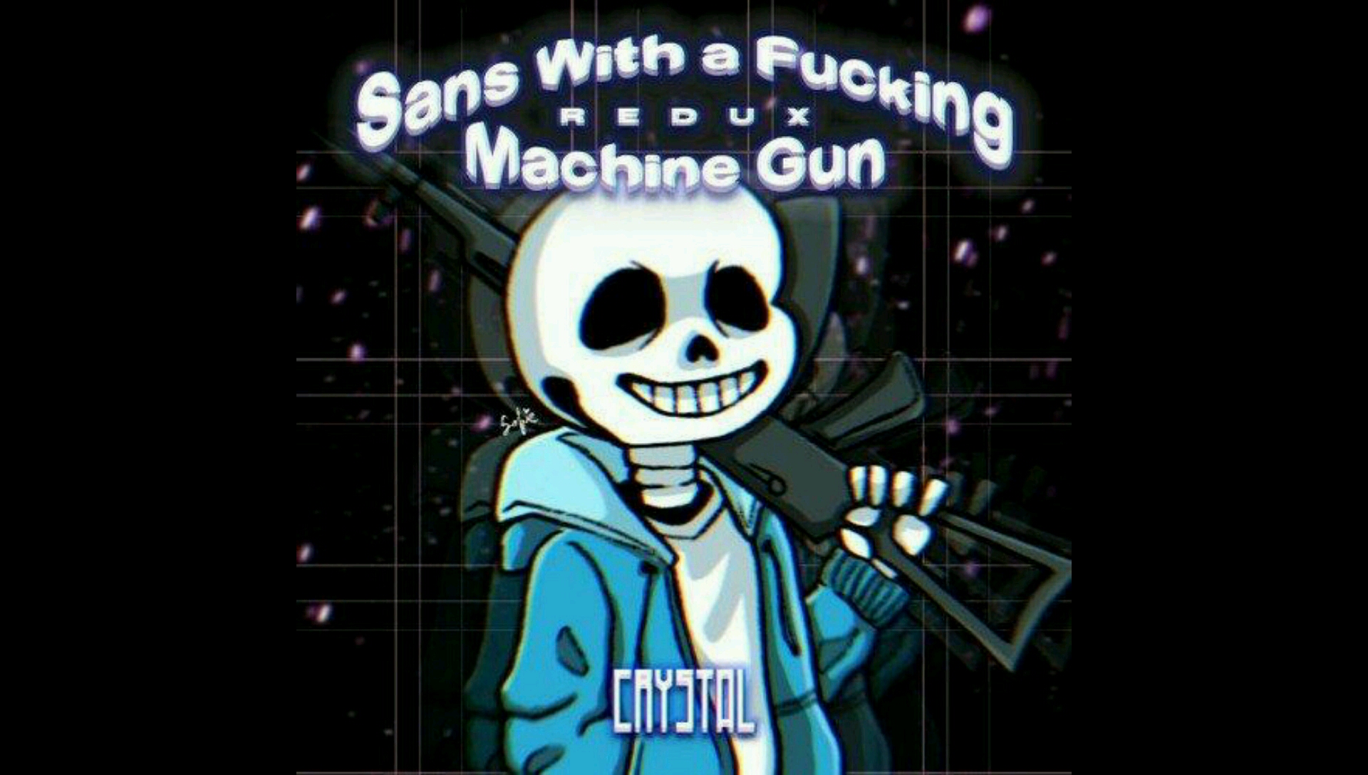 [图]Sans With a F**king Machine Gun: REDUX (Megalovania)