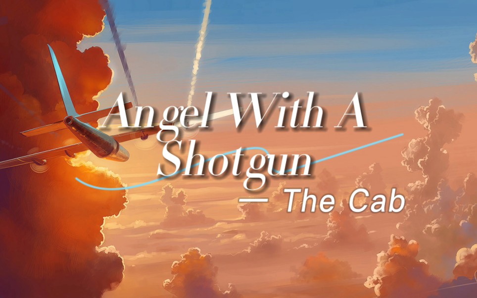 英文歌曲《Angel With A Shotgun》The Cab 歌词版 一首燃向歌曲 曲调让人振奋精神哔哩哔哩bilibili