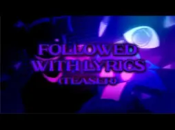 Télécharger la video: FOLLOWED V.2 WITH LYRICS COVER (TEASER) | Vs. Ourple Guy with Lyrics