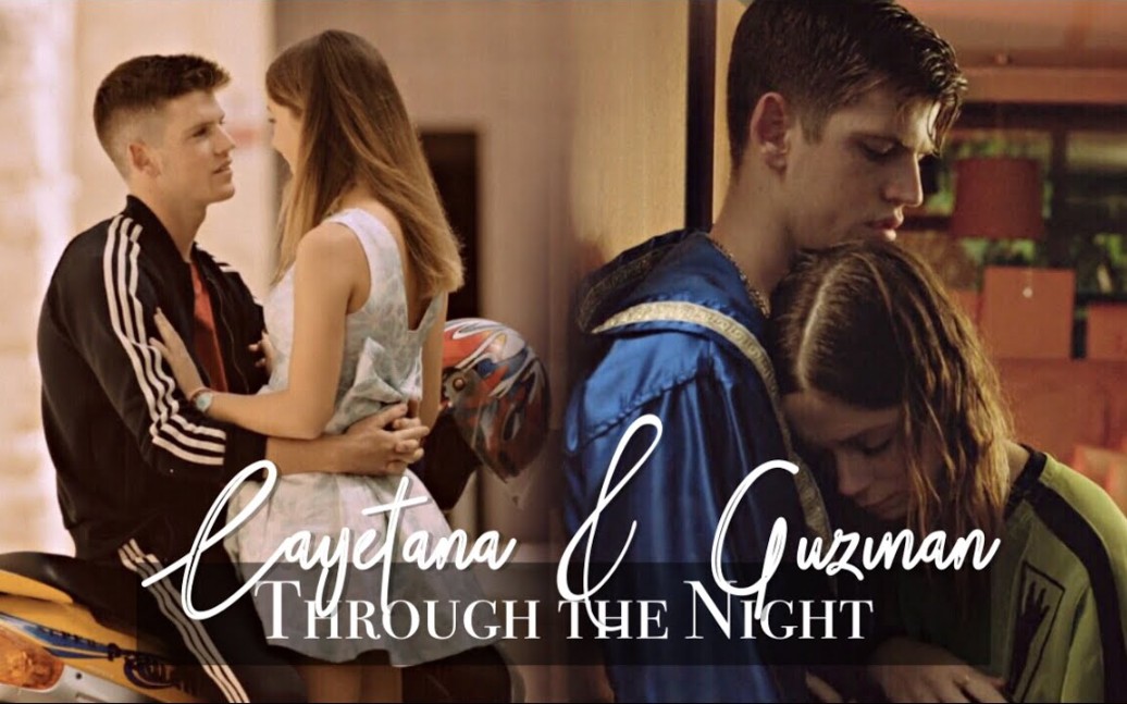 [图][名校风暴/Elite] Guzman & Cayetana || 小胡 || 胡兹曼 · Through the Night