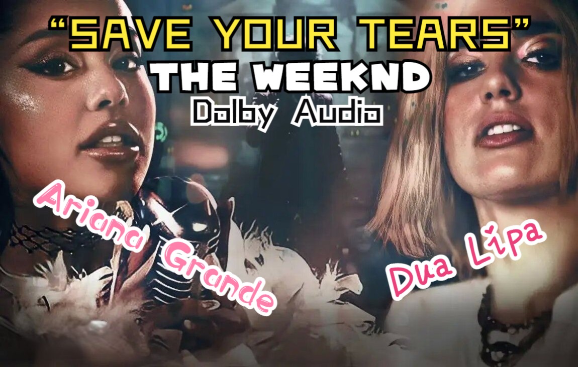 《save your tears》mv混剪(a妹 啪姐加入)_哔哩哔哩_bilibili