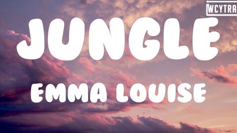 Emma Louise - Jungle (Lyrics)#EmmaLouise #Jungle