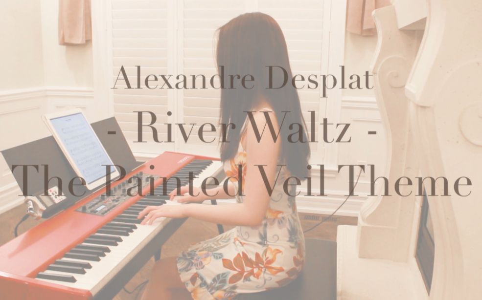 [图]【钢琴-梅】爱在遥远的附近 River Waltz - The Painted Veil Theme