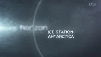 下载视频: 【纪录片】地平线：南极冰站-HORIZON: ICE STATION ANTARCTICA