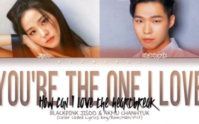 [图]【金智秀】JISOO & CHANHYUK“How Can I Love The Heartbreak, You’re The One I Love Lyric