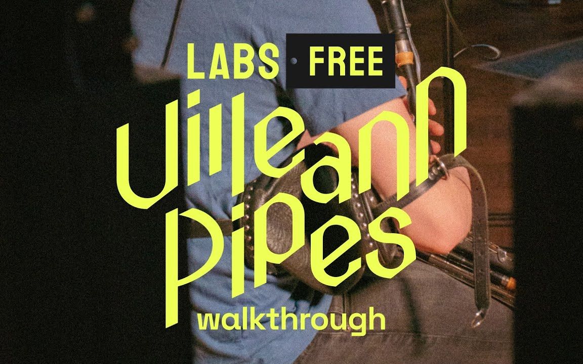 [图][LABS]官方试听，Uilleann Pipes，免费的爱尔兰风笛音源