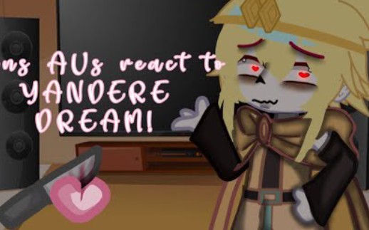 [图]•Sans AUs React To YANDERE DREAM! (Plus angst!) || Part 1/2 || Space-Chan!•