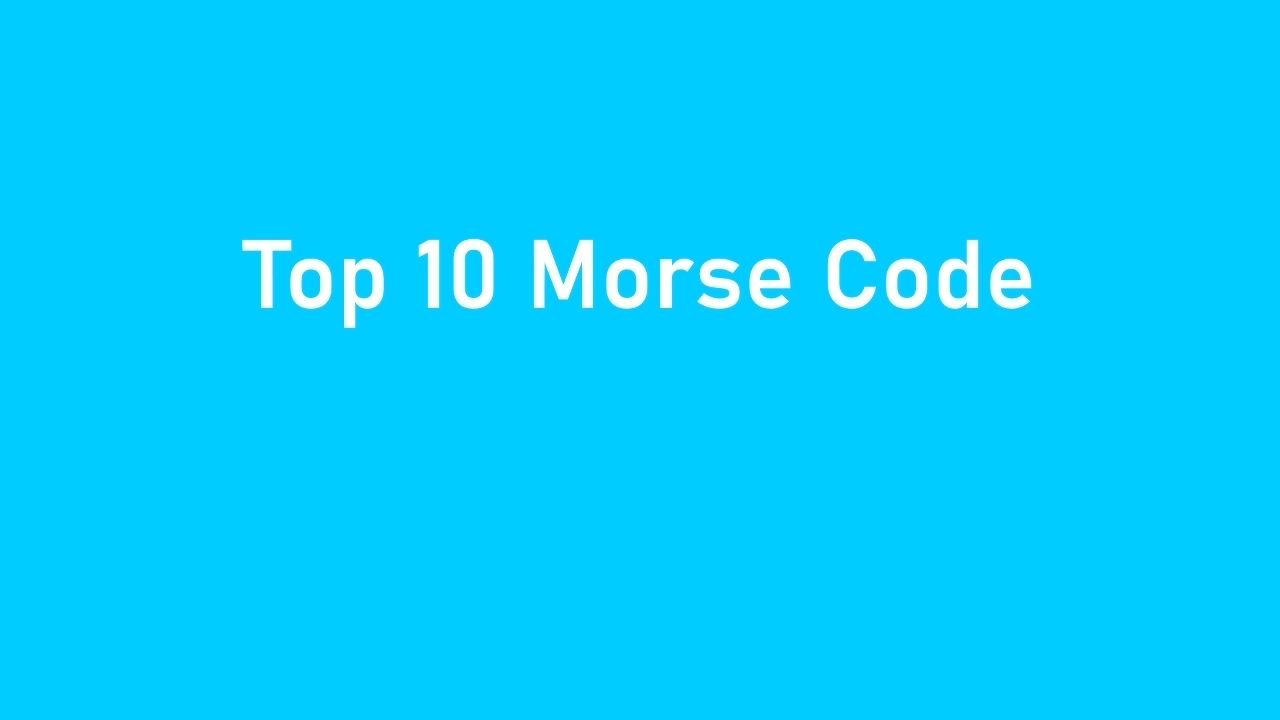 【业余无线电】Top 10 Morse Code哔哩哔哩bilibili