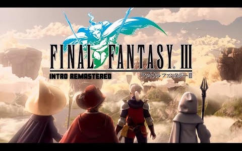 最终幻想Final Fantasy 3 Intro Remastered (HD)最终幻想