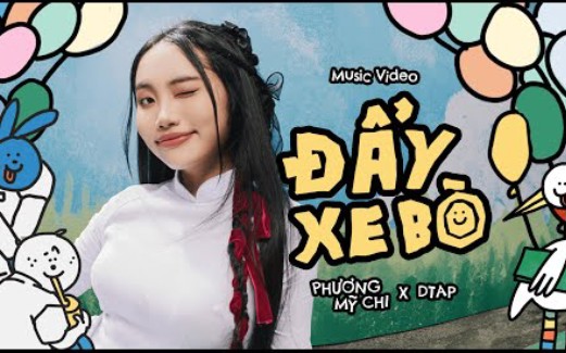 [图](越南歌曲)PHƯƠNG MỸ CHI x DTAP - ĐẨY XE BÒ(卡車 卡車) | Official Music Video