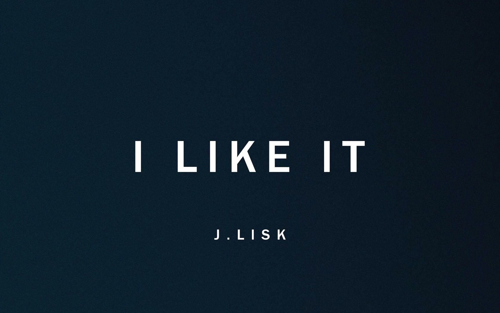 [图]I Like It (Remastered) - J.Lisk