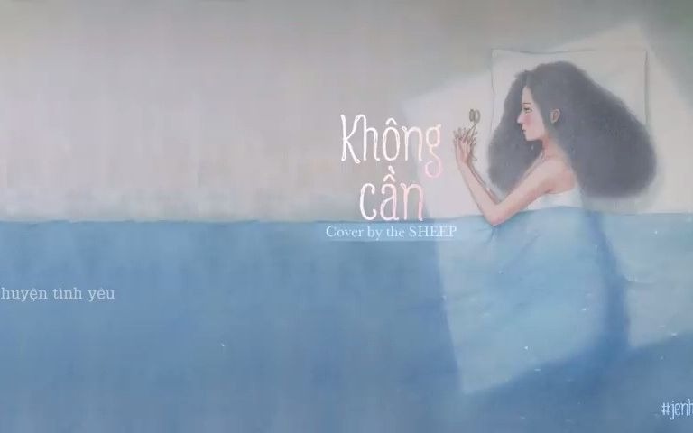 [图][柔和的越南音乐] 不需要/Không Cần (Cover) - the SHEEP