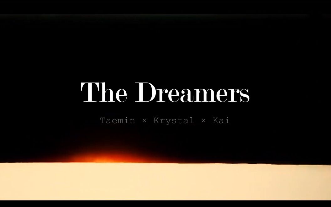 【Taemin李泰民 x Krystal郑秀晶 x Kai金钟仁】The Dreamers哔哩哔哩bilibili