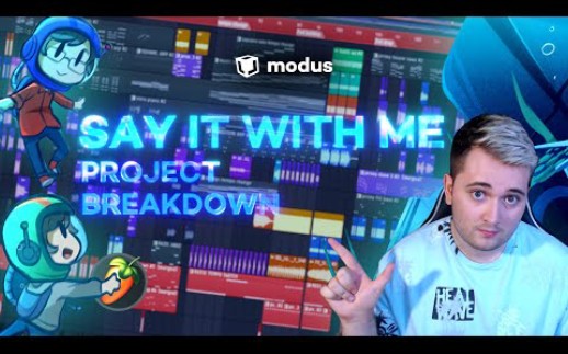 【modus教程】How I made Say It With Me  FL Studio Project Deep Dive哔哩哔哩bilibili