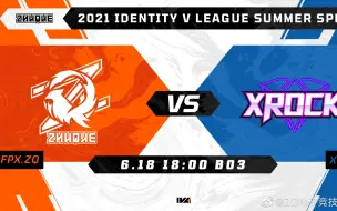 Download Video: 【第五人格】2021 IVL第五人格职业联赛 夏季赛   FPX.ZQ VS XROCK（FPX.ZQ主场）