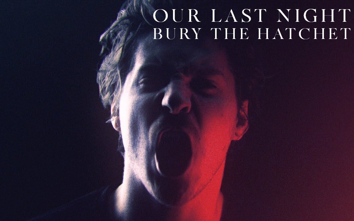 [图]Our Last Night - Bury The Hatchet (Official Video)