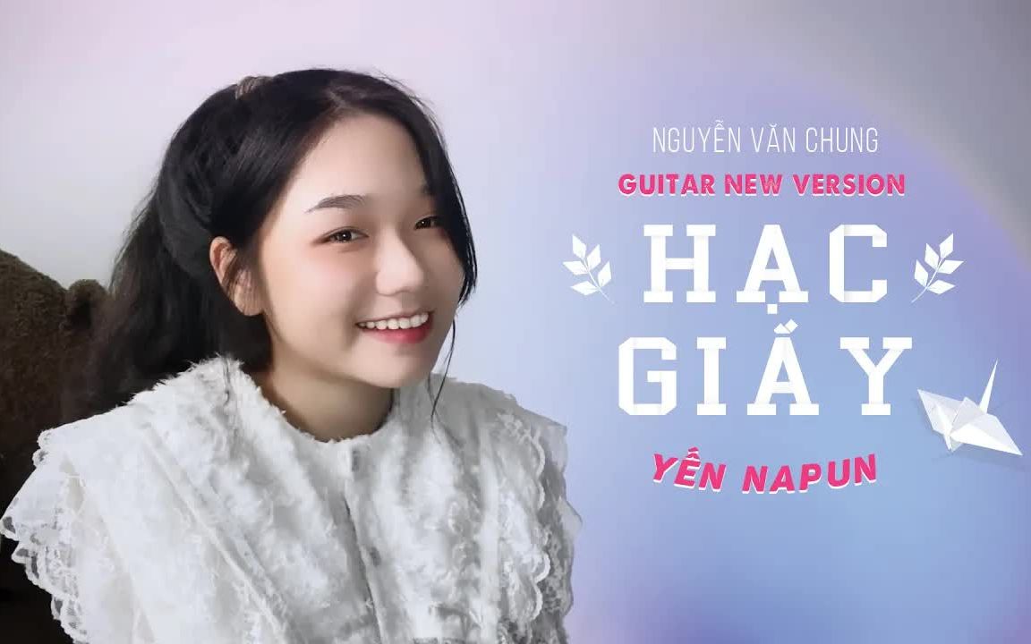 [图]【越南歌曲】HẠC GIẤY (NEW VERSION) - YẾN NAPUN X NGUYỄN VĂN CHUNG