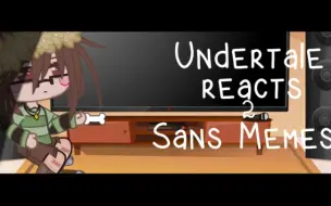 Download Video: Undertale反应Sans memes