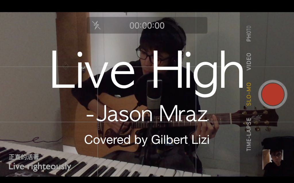 【Gilbert】Live HighJason Mraz 翻唱 by Gilbert Li哔哩哔哩bilibili