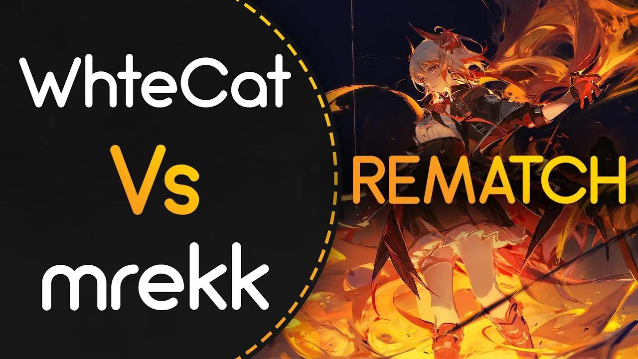 [图]WhiteCat vs mrekk! REMATCH // Camellia - Flamewall (Sotarks) [ETERNAL SACRED FIR