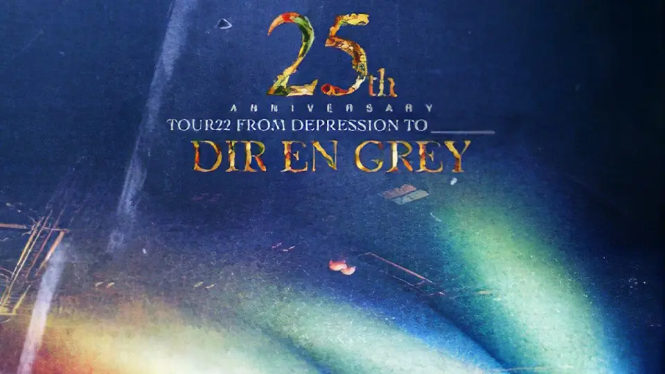 DIR EN GREY】25th Anniversary TOUR22 FROM DEPRESSION TO _______哔 