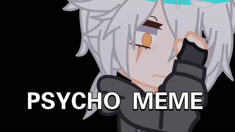 MEME】PSYCHO_哔哩哔哩_bilibili